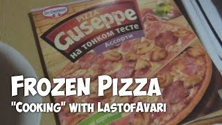 Frozen Pizza /// Cooking with LastofAvari