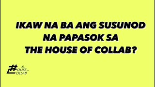THE HOUSE OF COLLAB AUDITIONS !! IKAW NA BA ANG SUSUNOD NA PAPASOK SA THOC