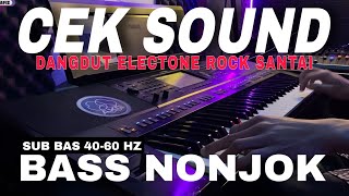 CEK SOUND DANGDUT ELECTONE VERSI ROCK SANTAI BASS NONJOK TERBARU 2025
