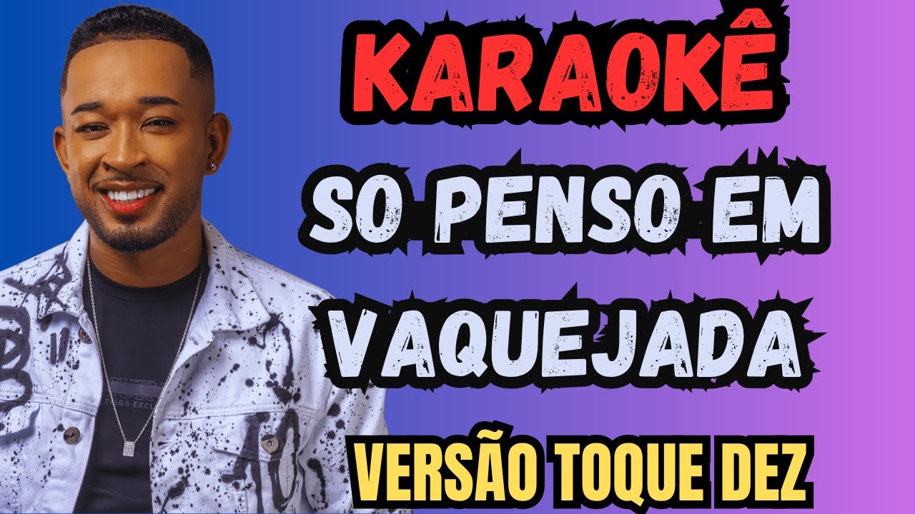 KARAOKÊ SO PENSO EM VAQUEJADA - VERSÃO TOQUE DEZ - PLAYBACK