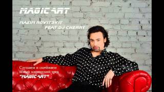 Magic Art_Maxim Novitskiy feat.DJ Cherry( new 2012)