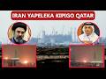 IRAN YAISHAMBULIA MITAMBO YA GESI QATAR HUKU QATAR IKIWAFUKUZA WANADIPLOMASIA WA IRAN