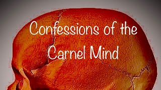 "Confessions of the Carnel Mind" Bethel Bible Study