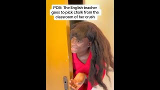 ENGLISH TEACHER GOES TO PICK CHALK FROM THE CLASSROOM OF HER CRUSH 😂