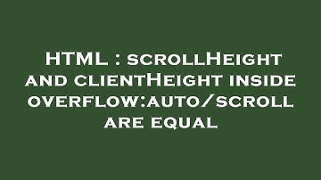 HTML : scrollHeight and clientHeight inside overflow:auto/scroll are equal
