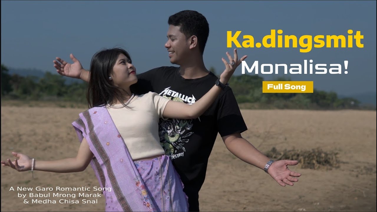 Ka.dingsmit Monalisa! New Garo Song | Babul Mrong Marak | Medha Chisa Snal |
