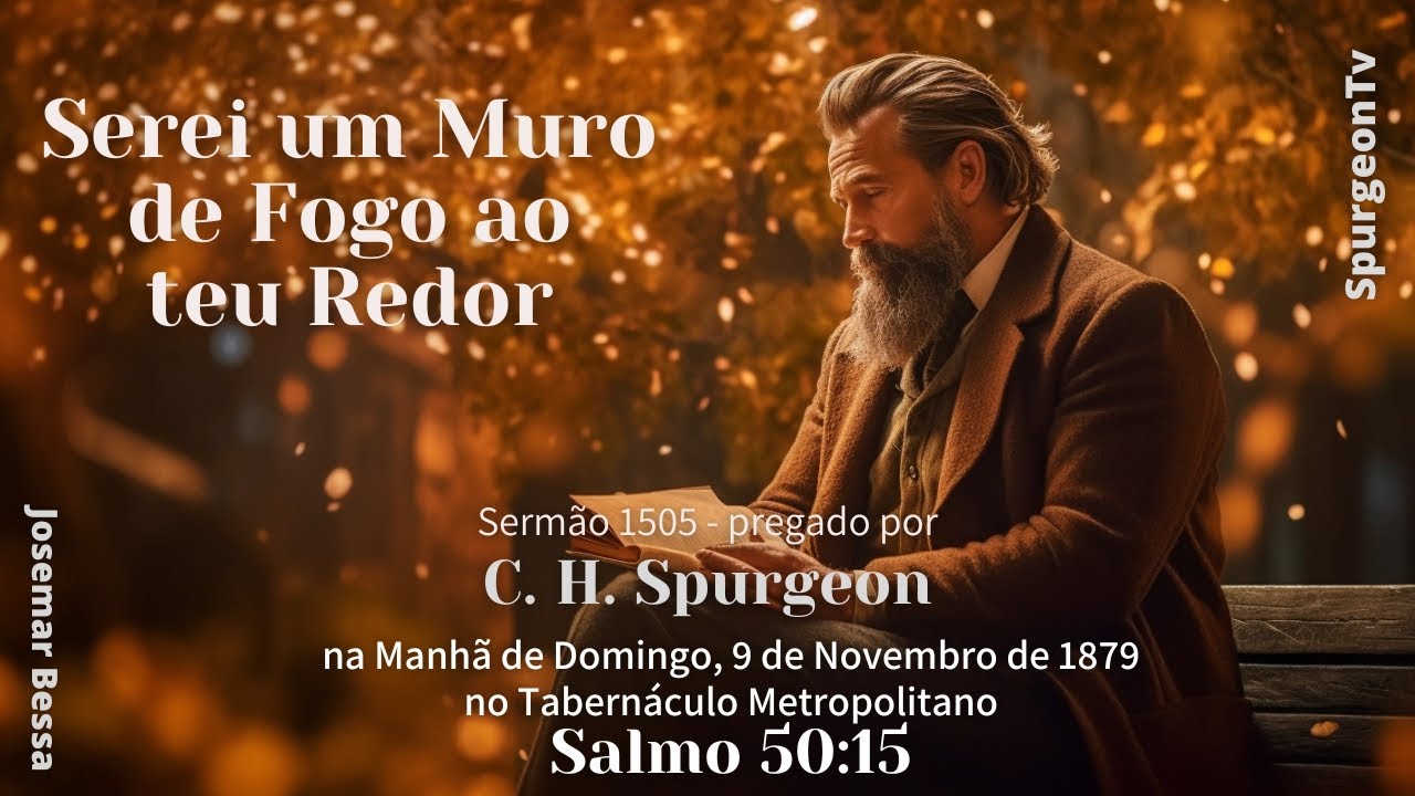 Serei um Muro de Fogo ao teu Redor | Sermão 1505 | C. H. Spurgeon (1834 -1892)@JosemarBessa 
