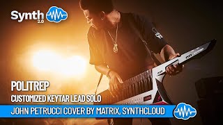Politrep - Customized Keytar Lead Solo John Petrucci Cover By Matrix Synthcloud