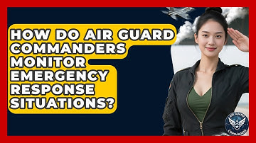 How Do Air Guard Commanders Monitor Emergency Response Situations? - Air Guard Commanders
