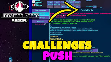 CHALLENGES PUSH (SYNTH PURITY 4, POWER HUNGRY 4, BASE CARRY 3) // UNNAMED SPACE IDLE ep.19