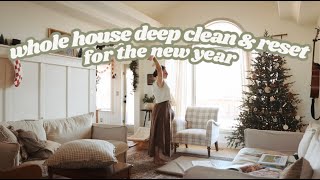 Whole House Deep Clean & Reset for the New Year *undecorate with me*