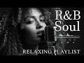 【R&B Soul】Relaxing Chill Playlist – Smooth R&B Soul Vibes - Soulful Vocals & Deep Grooves