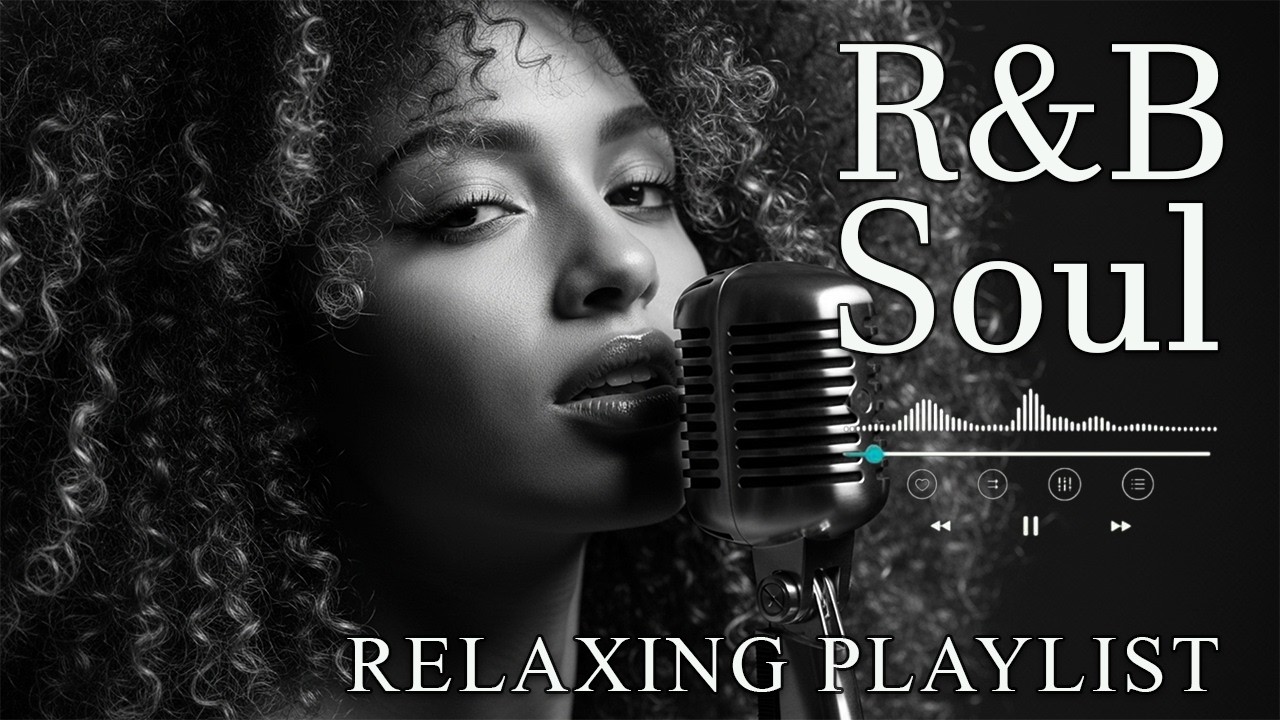 R&B Soul】Relaxing Chill Playlist – Smooth R&B Soul Vibes