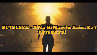 @ruthlexxNp - K Ma Ni Manche Haina Ra ? INSTRUMENTAL