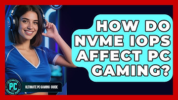 How Do NVMe IOPS Affect PC Gaming? - Ultimate PC Gaming Guide
