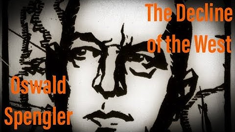 Oswald Spengler: The Decline of the West
