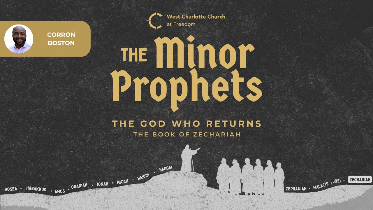 Zechariah: The God Who Returns | The Minor Prophets (Corron Boston)