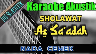 Sholawat As Sa'adah || Karaoke Sholawat Akustik || Nada Cewek