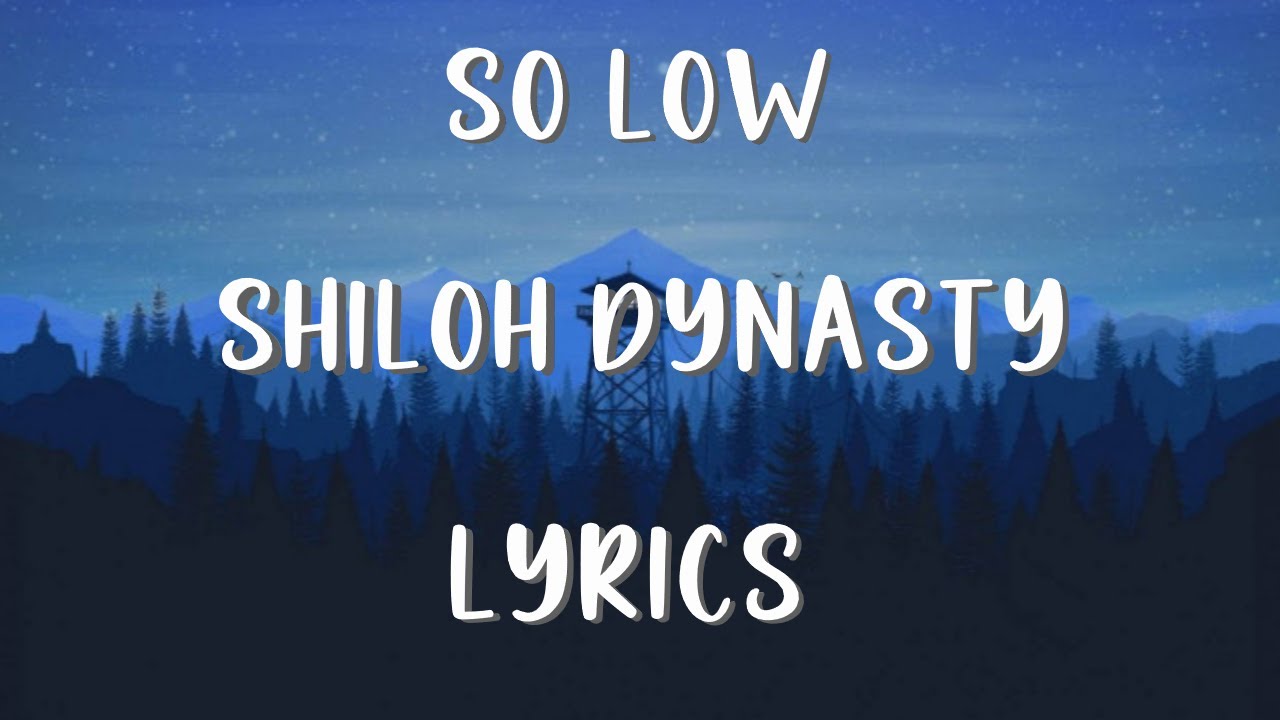 Shiloh Dynasty - So Low [Lyrics] - YouTube