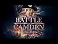 The Battle of Camden (3023 [Drama] [War] ⚔️ A Defining Struggle in the Revolutionary War