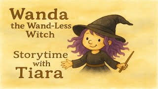 Wanda the Wand-less Witch | Storytime with Tiara | Short Story for Kids
