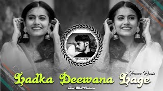 🔥 LADKA DEEWANA LAGE REMIX 🥀🌊 90S EVERGREEN HITS 😍 HIGH BASS TRANCE 💯😎 DJ SUNILLL PALSANA  👑