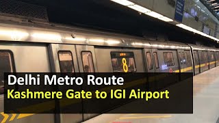 Delhi Metro Route from Kashmere Gate to IGI Airport Metro Station - Fare, Distance, Travel Time screenshot 5