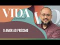 O amor ao próximo | Vida Devocional | AO VIVO | IPPTV | Rev. Vinicius Lacerda