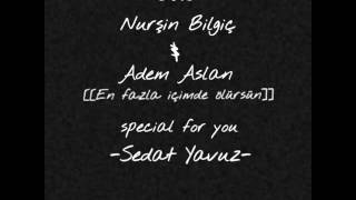 Nurşin Bilgiç & Adem Aslan [[En Fazla Içimde Ölürsün]]