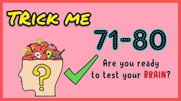 Trick Me Level 71 72 73 74 75 76 77 78 79 80 Solution Walkthrough