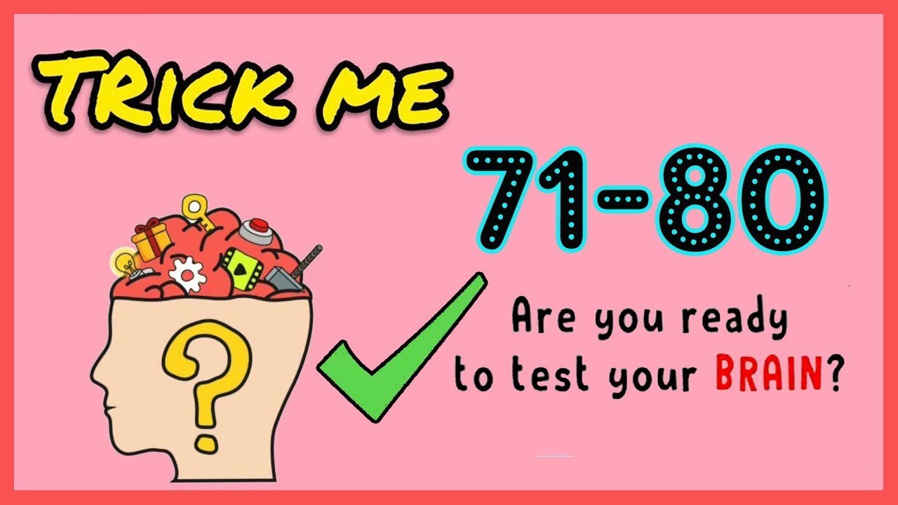 Trick Me Level 71 72 73 74 75 76 77 78 79 80 Solution Walkthrough