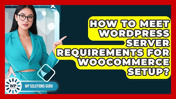 How To Meet WordPress Server Requirements For WooCommerce Setup? | WP Solutions Guru News