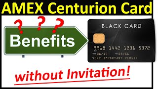 AMEX Centurion Card Benefits - without Invitation (2019)