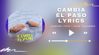 Jennifer Lopez | Rauw Alejandro - Cambia el Paso (Lyrics)