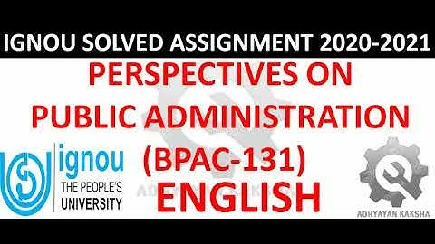BPAC 131 (ENGLISH) PERSPECTIVES ON  PUBLIC ADMINISTRATION - IGNOU SOLVED ASSIGNMENT 2020-2021