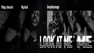 Laraydasavage Look At Me Ft Fbg Duck Official Audio