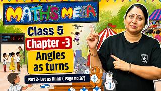Maths Mela Class 5 | Chapter 3- Angles as turns | Part 2- Let us think ( Page no 37)