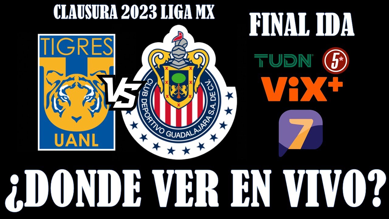 TIGRES VS CHIVAS EN VIVO 🏆⚽ FINAL IDA LIGA MX CLAUSURA 2023 ️ DONDE VER ...