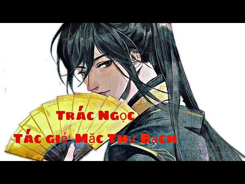 Trác Ngọc (Mặc Thư Bạch) - C83 - youtube
