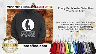 Funny Darth Vader Toilet Use The Force Shirt