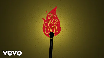 MercyMe - Then Christ Came (Official Lyric Video)