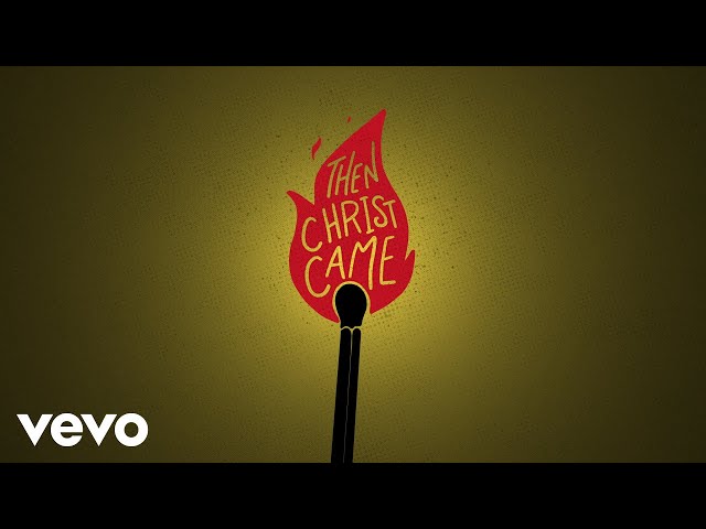 MercyMe - Then Christ Came (Official Lyric Video)