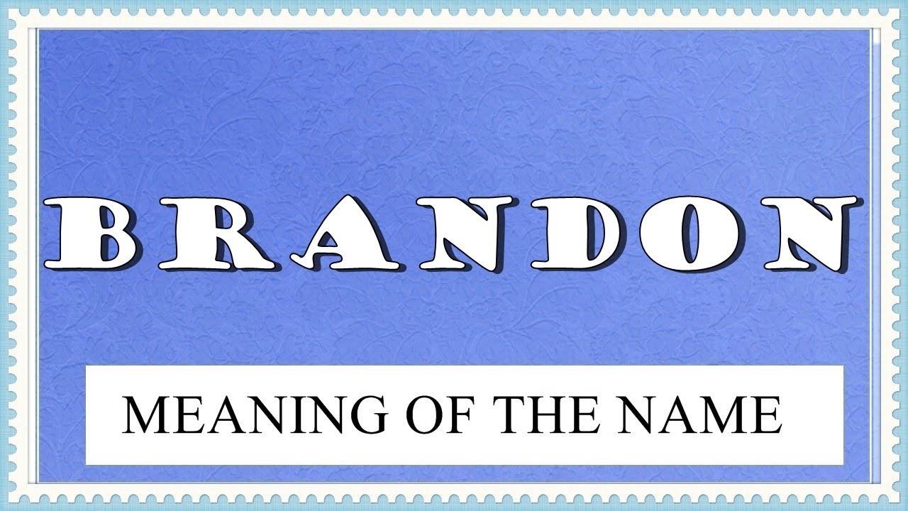 MEANING OF THE NAME BRANDON WITH FUN FACTS AND HOROSCOPE 