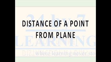 Video 14: Distance of A Point from a Plane