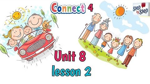 كونكت رابعة إبتدائى || الترم التانى || الوحده الثامنة  الدرس الثانى || connect 4 unit 8 lesson 2