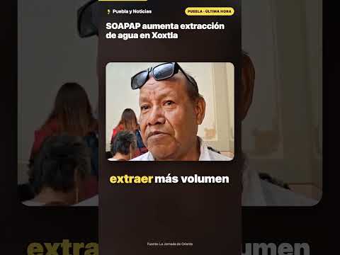 SOAPAP aumenta extracción de agua en Xoxtla