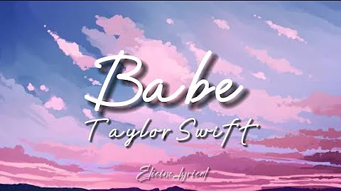 Taylor Swift - Babe (Taylor's Version) (from the vault) [lyrics]