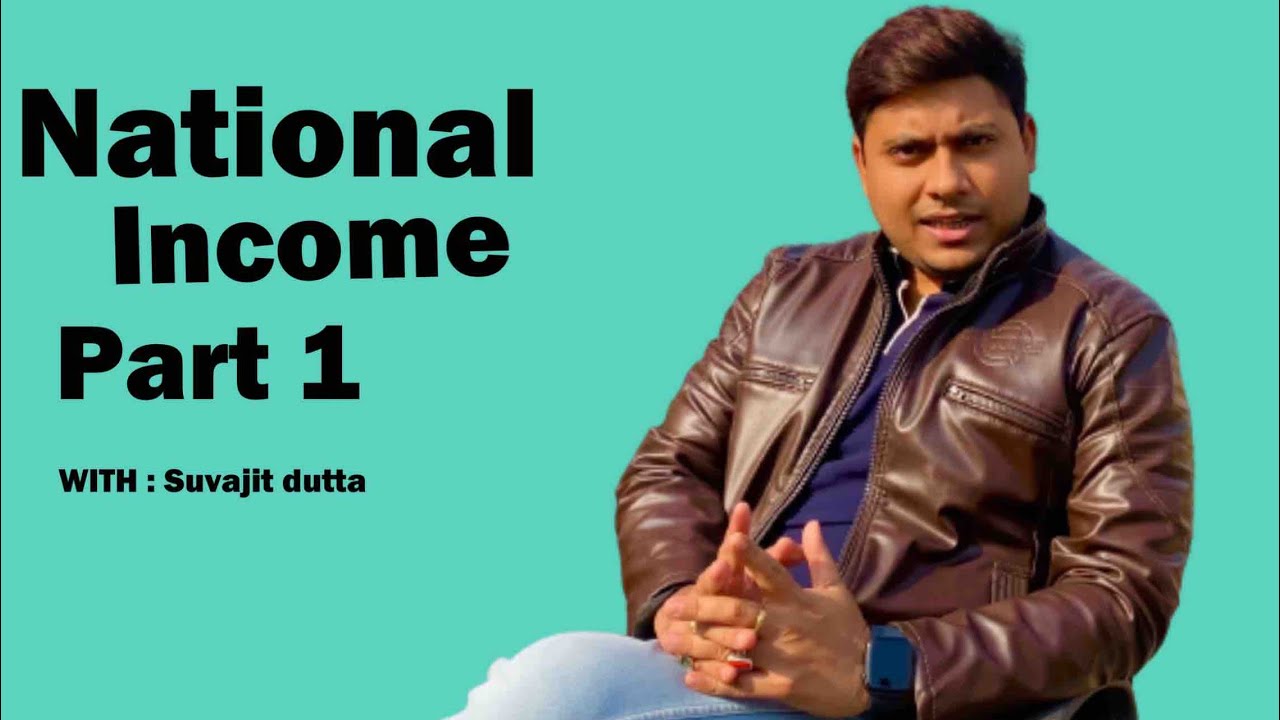 National income || part 1 || prof dutta foundation