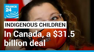 Canada pledges $31.5 billion to compensate indigenous children taken from families • FRANCE 24