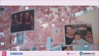 Begmyrat Annamyradow - Ejemjan 2019 Turkmen klip 2019